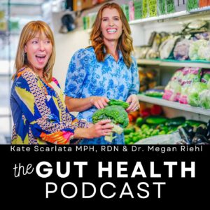 The Gut Health Podcast by Kate Scarlata, MPH, RDN & Dr. Megan Rhiel